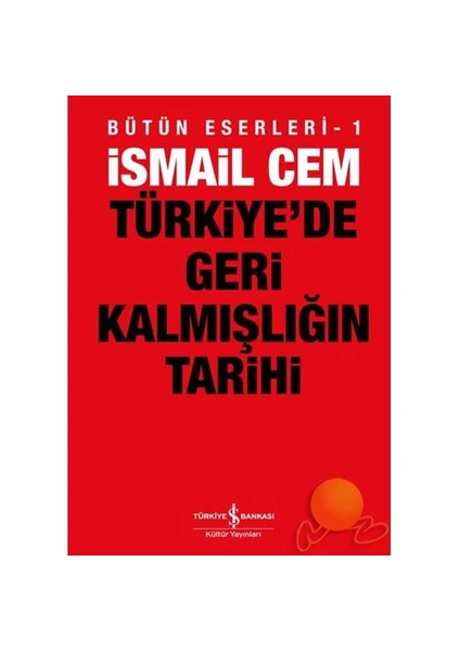 Türkiye'de Geri Kalmışlığın Tarihi - İsmail Cem