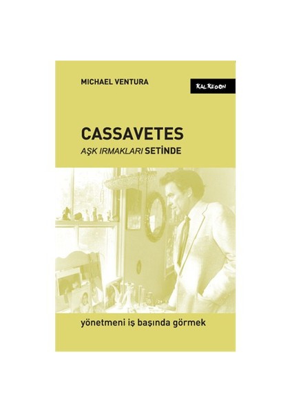 Cassavetes - Aşk Irmakları Setinde - Michael Ventura