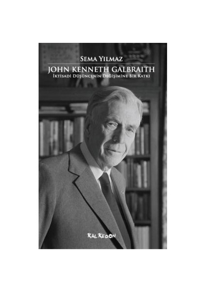 John Kenneth Galbraith - İktisadi Düşüncenin Değişimine Bir Katkı