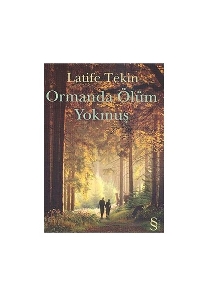 Ormanda Ölüm Yokmuş - Latife Tekin