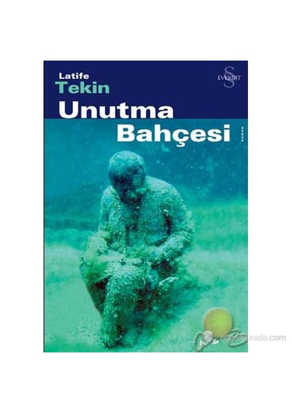 Unutma Bahçesi - Latife Tekin