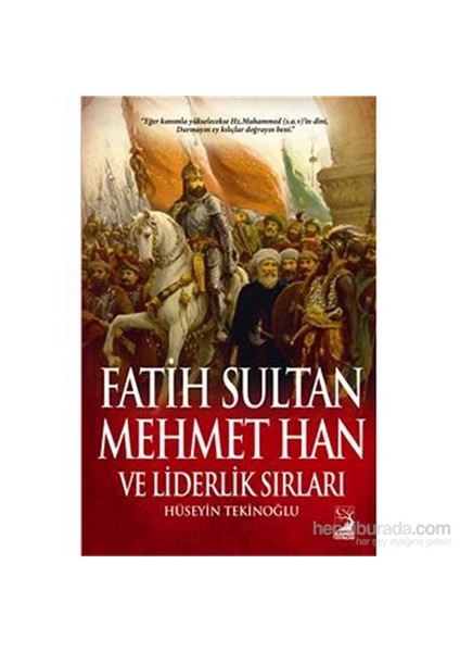 Fatih Sultan Mehmet Han Ve Liderlik Sırları-Hüseyin Tekinoğlu