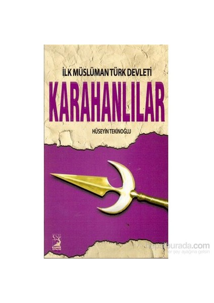 İlk Müslüman Türk Devleti Karahanlılar - Hüseyin Tekinoğlu