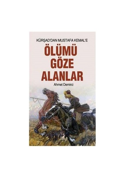 Kürşad'Dan Mustafa Kemal'E: Ölümü Göze Alanlar-Ahmet Demirci