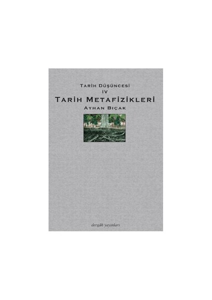 Tarih Metafizikleri - Ayhan Bıçak