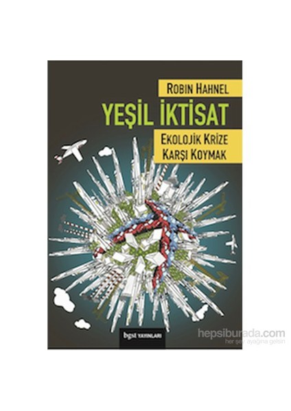 Yeşil İktisat - Ekolojik Krize Karşı Koymak-Robin Hahnel
