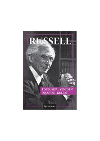 Toplumsal Yeniden İnşanın İlkeleri-Bertrand Russell