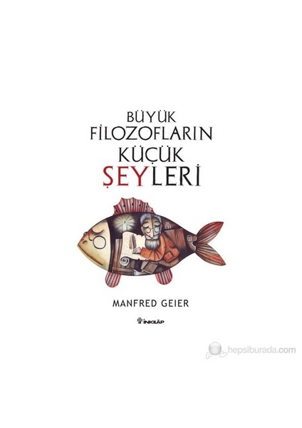 Büyük Filozofların Küçük Şeyleri-Manfred Geier