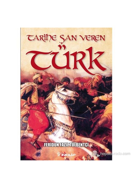 Tarihe Şan Veren Türk-Feridun Fazıl Tülbentçi