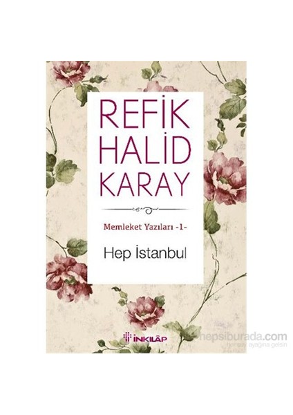 Hep İstanbul (Memleket Yazıları 1)-Refik Halid Karay