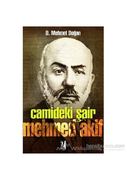 Camideki Şair: Mehmed Akif-D. Mehmet Doğan