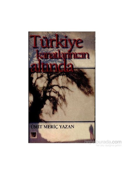 Türkiye Kanatlarınızın Altında-Ümit Meriç Yazan