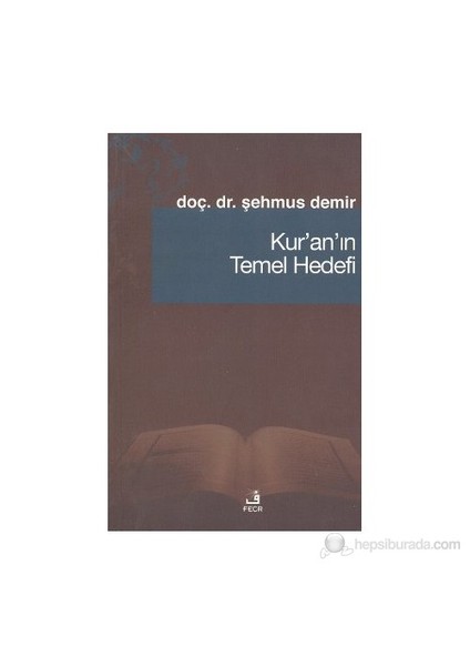 Kur'an'ın Temel Hedefi - Şehmus Demir