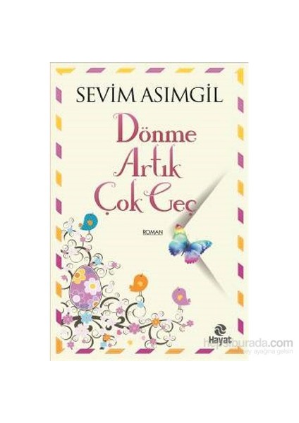 Dönme Artık Çok Geç - Sevim Asımgil