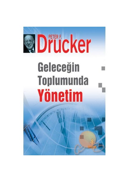 Geleceğin Toplumunda Yönetim-Peter F. Drucker