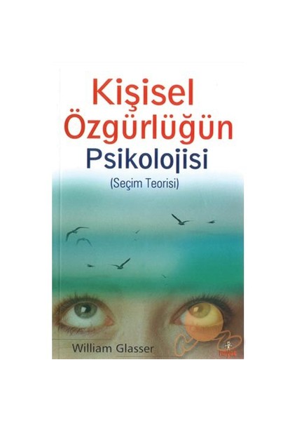 Kişisel Özgürlüğün Psikolojisi - William Glasser