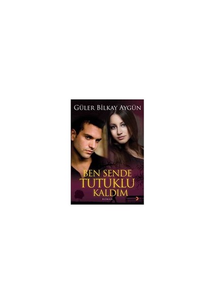 Ben Sende Tutuklu Kaldım-Güler Bilkay Aygün