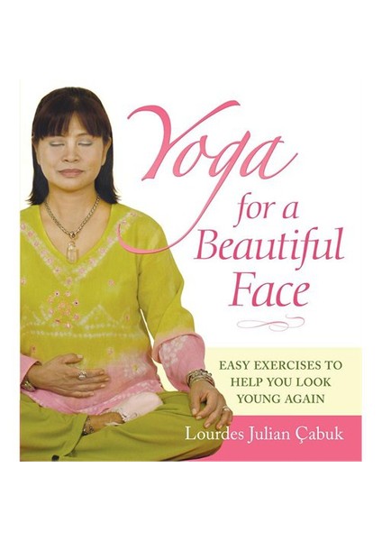 Yoga For a Beautiful Face - Lourdes Julian