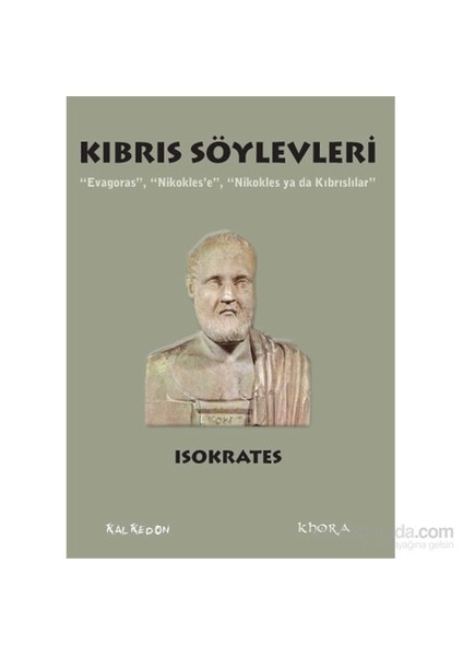 Kıbrıs Söylevleri – “Evagoras”, “Nikokles’E”, “Nikokles Ya Da Kıbrıslılar”-Isokrates