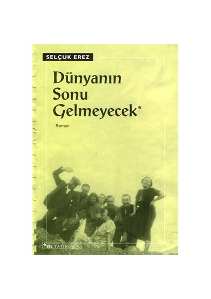 Dünyanın Sonu Gelmeyecek - Selçuk Erez