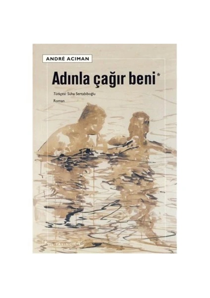 Adınla Çağır Beni - Andre Aciman