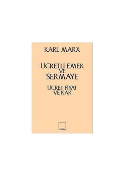 Ücretli Emek Ve Sermaye Ücret Fiyat Ve Kar-Karl Marx