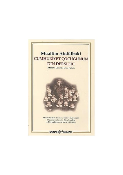 Cumhuriyet Çocuğunun Din Dersleri Atatürk Dönemi Ders Kitabı-Muallim Abdülbaki