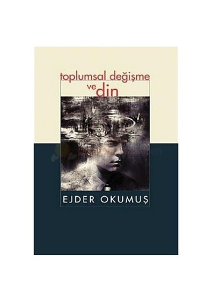 Toplumsal Değişme Ve Din-Ejder Okumuş