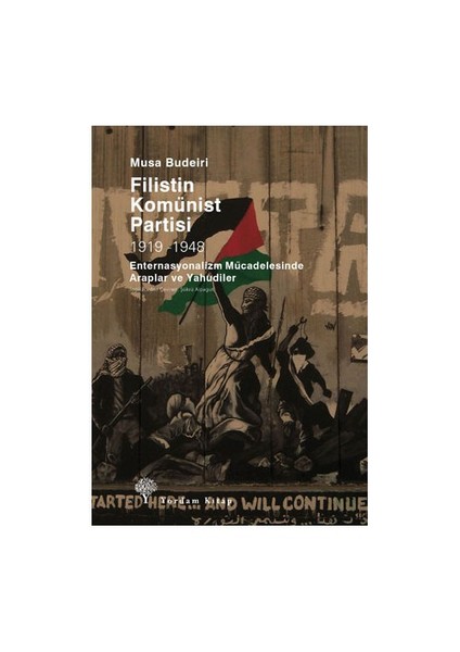 Filistin Komünist Partisi 1919-1948 - (Enternasyonalizm Mücadelesinde Araplar Ve Yahudiler)-Musa Budeiri