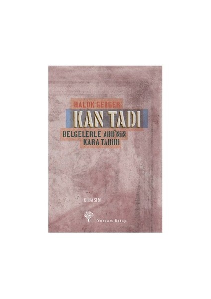 Kan Tadı - Belgelerle Abd'Nin Kara Tarihi-Haluk Gerger