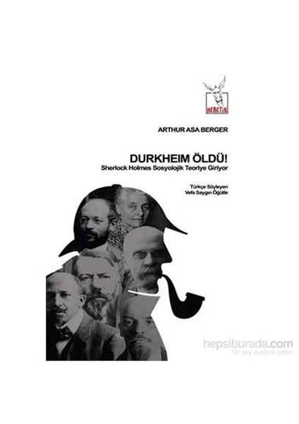 Durkheim Öldü! - Sherlock Holmes Sosyolojik Teoriye Giriyor-Arthur Asa Berger