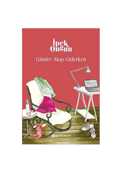 Günler Akıp Giderken - Bir Genç Kızın Gizli Defteri 8 - İpek Ongun