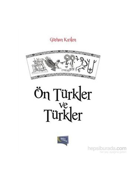 Ön Türkler Ve Türkler-Gürhan Kırilen