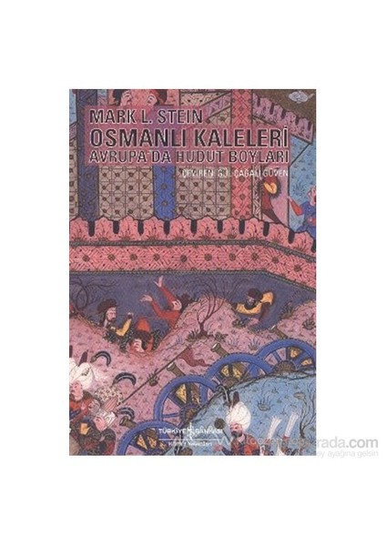 Osmanlı Kaleleri Avrupa''Da Hudut Boyları-Mark L. Stein