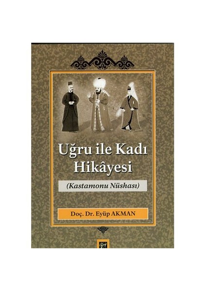 Uğru İle Kadı Hikayesi (Kastamonu Nüshası)-Eyüp Akman