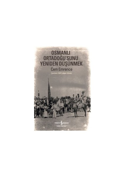 Osmanlı Ortadoğu’Sunu Yeniden Düşünmek-Cem Emrence