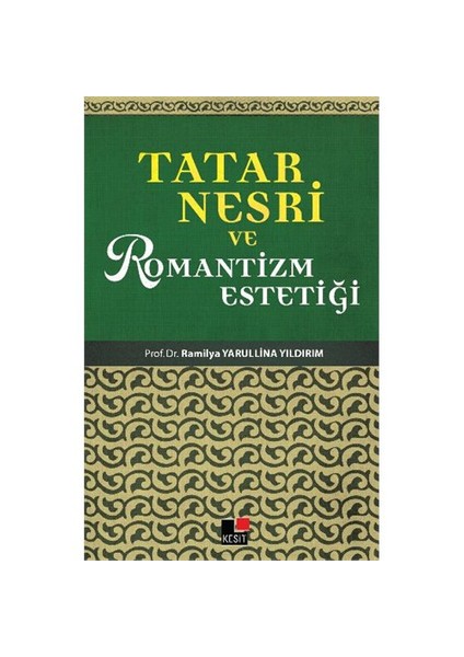 Tatar Nesri Ve Romantizm Estetiği-Railya Yarullina Yıldırım