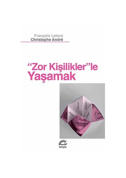 Zor Kişiliklerle Yaşamak - François Lelord