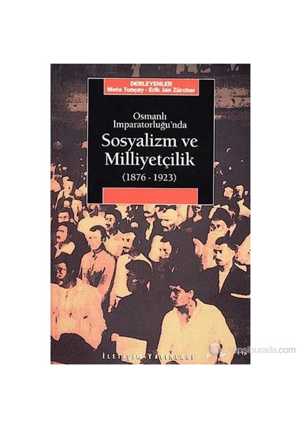 Osmanlı İmparatorluğu`Nda Sosyalizm Ve Milliyetçilik (1876-1923)