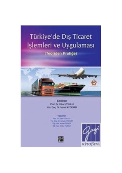 Türkiye’de Dış Ticaret Ve Uygulaması (Teoriden Pratiğe)