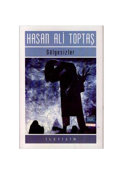 Gölgesizler - Hasan Ali Toptaş