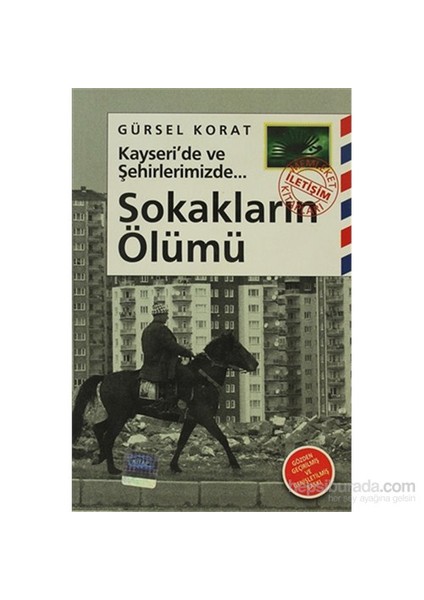 Sokakların Ölümü - Kayseri'De Ve Şehirlerimizde...-Gürsel Korat