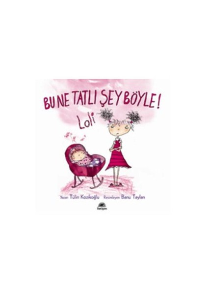 Bu Ne Tatli Şey Böyle! - Loli