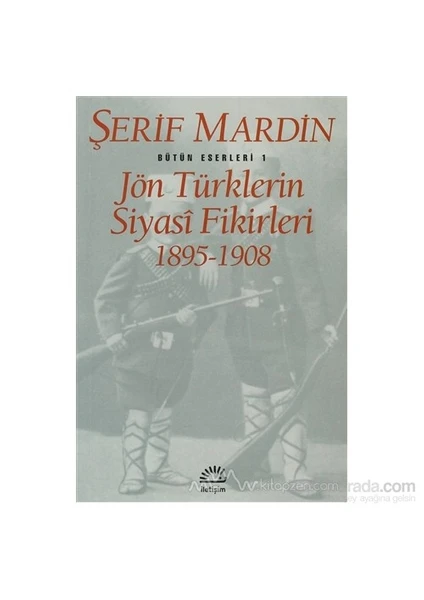 Jön Türklerin Siyasi Fikirleri 1895-1908-Şerif Mardin