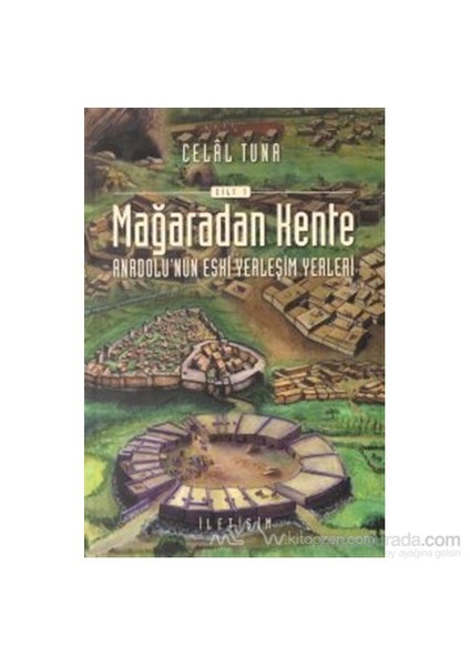 Mağaradan Kente Cilt: 1-Celal Tuna