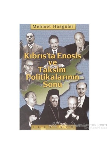 Kıbrıs''Ta Enosis Ve Taksim Politikalarının Sonu-Mehmet Hasgüler