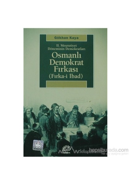 2. Meşrutiyet Döneminin Demokratları - Osmanlı Demokrat Fırkası-Gökhan Kaya