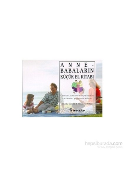 Anne - Babaların Küçük El Kitabı Okumaları, Hatırlamaları Ve Paylaşmaları İçin: Öneriler, Gözlemler Ve Andaçlar - Buck Tilton