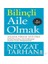 Bilinçli Aile Olmak - Nevzat Tarhan 1