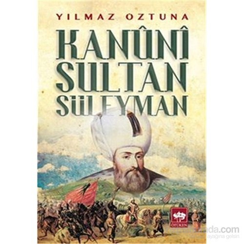 Kanuni Sultan Süleyman-Yılmaz Öztuna Kitabı Ve Fiyatı